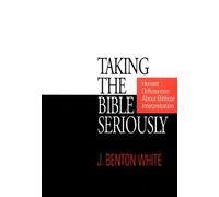J. Benton White Taking the Bible Seriously (Tascabile)