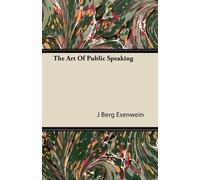 J Berg Esenwein The Art Of Public Speaking (Tascabile)