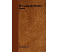J. Bohun Lynch The Complete Amateur Boxer (Tascabile)