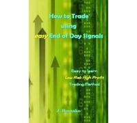 J. Bosanko J Bosanko How to Trade Using Easy End of Day Signals (Tascabile)