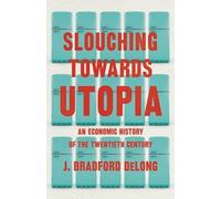 J. Bradford DeLong Slouching Toward Utopia (Copertina rigida)