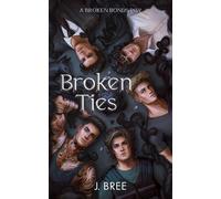 J Bree Broken Ties: A Broken Bonds POV (The Bonds that Tie Book 7) (Tascabile)