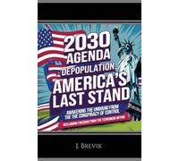 J Brevik 2030 Agenda Depopulation, America's Last Stand (Tascabile)