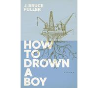 J. Bruce Fuller How to Drown a Boy (Tascabile)