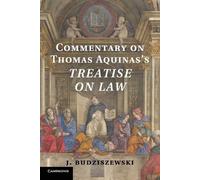 J. Budziszewski Commentary on Thomas Aquinas's Treatise on Law (Tascabile)