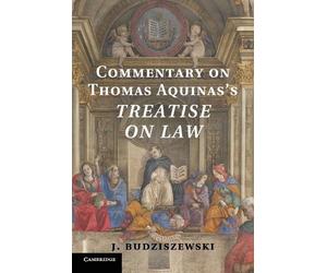 J. Budziszewski Commentary on Thomas Aquinas's Treatise on Law (Tascabile)