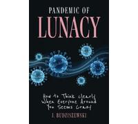 J. Budziszewski Pandemic of Lunacy (Copertina rigida) (PRESALE 19/03/2026)