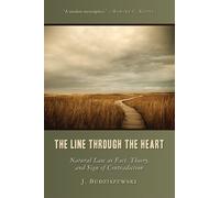J. Budziszewski The Line Through the Heart (Tascabile)