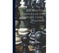 J Burt The Bristol Chess Club, its History, Chief Players (Copertina rigida)