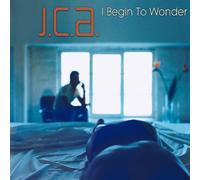J.C.a. - I Begin to Wonder