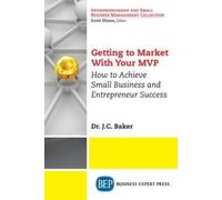 J.C. Baker Getting to Market with Your MVP (Tascabile)