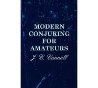 J. C. Cannell Modern Conjuring For Amateurs (Tascabile)