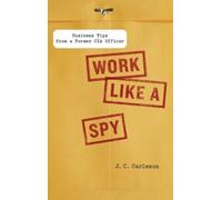 J. C. Carleson Work Like a Spy (Copertina rigida)