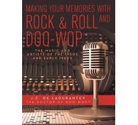 J C De Ladurantey Making Your Memories with Rock & Roll and Doo-Wop (Tascabile)