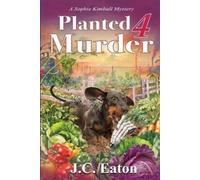 J C Eaton Planted 4 Murder (Tascabile) Sophie Kimball Mystery