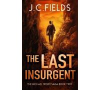 J.C. Fields The Last Insurgent (Tascabile) Michael Wolfe Saga