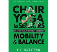 J C Harrison Chair Yoga For Mobility and Balance (Tascabile)