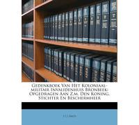 J C J Smits Gedenkboek Van Het Koloniaal-Militair Invalidenhuis Bron (Tascabile)