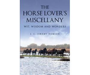 J. C. Jeremy Hobson Hobson, J The Horse Lover's Miscellany (Copertina rigida)