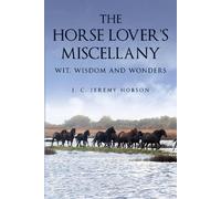 J. C. Jeremy Hobson The Horse Lover's Miscellany (Copertina rigida)