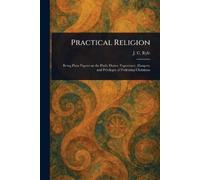 J C (John Charles) Ryle Practical Religion (Tascabile)