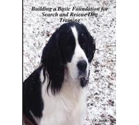 J. C. Judah Building a Basic Foundation for Search and Rescue Dog Tr (Tascabile)