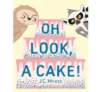 J. C. McKee Oh Look, a Cake (Copertina rigida)