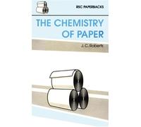 J C Roberts Chemistry of Paper (Tascabile) RSC Paperbacks