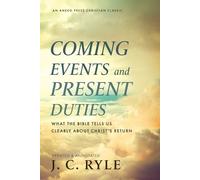 J C Ryle Coming Events and Present Duties (Tascabile)