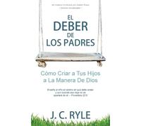 J C Ryle El Deber de los Padres (Tascabile)