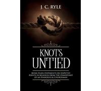 J C Ryle Knots Untied (Tascabile) Books by J. C. Ryle