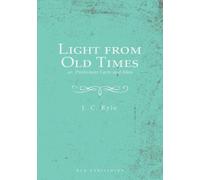 J C Ryle Light from Old Times; or, Protestant Facts and Men (Tascabile)