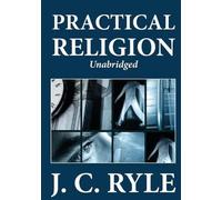 J C Ryle Practical Religion (Unabridged) (Tascabile)