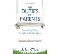 J C Ryle The Duties of Parents (Tascabile)