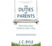 J C Ryle The Duties of Parents (Tascabile)