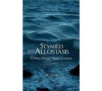 J C Salis Stymied Allostasis-Curious Poems About Change (Tascabile)