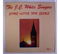 J.C. WHITE SINGERS - come alive for jesus
