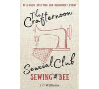 J C Williams The Crafternoon Sewcial Club - Sewing Bee (Tascabile)