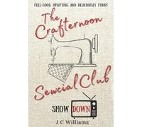 J C Williams The Crafternoon Sewcial Club - Showdown (Tascabile)
