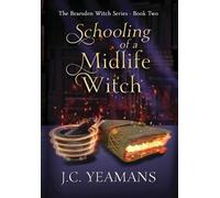 J C Yeamans Schooling of a Midlife Witch (Copertina rigida) Bearsden Witch