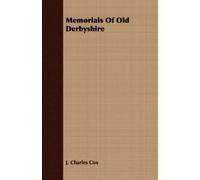 J. Charles Cox Memorials Of Old Derbyshire (Tascabile)