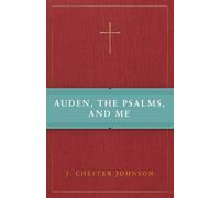 J. Chester Johnson Auden, The Psalms, and Me (Tascabile)