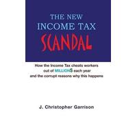 J Christopher Garrison The New Income Tax Scandal (Copertina rigida)