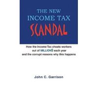 J Christopher Garrison The New Income Tax Scandal (Tascabile)