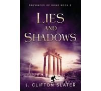 J Clifton Slater Lies and Shadows (Tascabile) Provinces of Rome