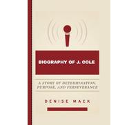 J. COLE BIOGRAPHY: A Story Of Determination, Purpose, And Perseverance
