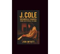 J.cole: Dreamville Diaries-From Fayetteville to Fame