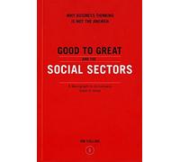 J. Collins's Good to Great and the Social Sectors(Good to Great and the Social Sectors: A Monograph to Accompany Good to Great [Paperback])2005