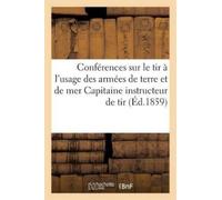 J. Corriard Conférences Sur Le Tir À l'Usage Des Armées de Terre Et (Tascabile)