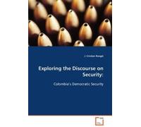 J Cristian Rangel Exploring the Discourse on Security (Tascabile)